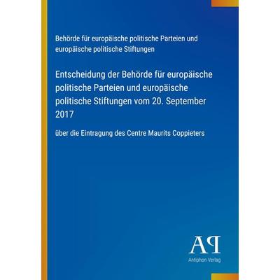 Entscheidung der Behörde für europäische politische Parteien und europäische politische Stiftungen vom 20. September 2017, Taschenbuch von Behörde für