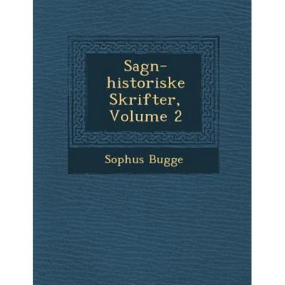 Sagn-Historiske Skrifter, Volume 2, von Sophus Bugge, Saraswati Press, 978-1-286-99558-7