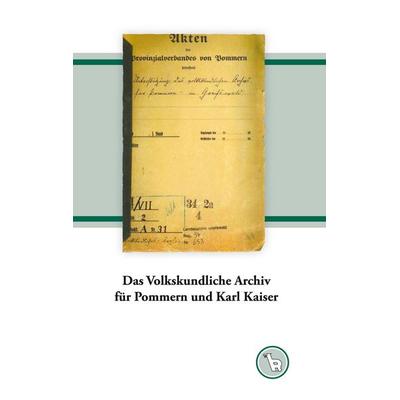 Das Volkskundliche Archiv für Pommern und Karl Kaiser, Gebundene Ausgabe von Kurt Dröge, BoD – Books on Demand, 978-3-7578-8222-8