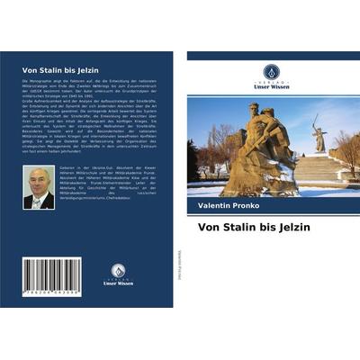 Von Stalin bis Jelzin, Taschenbuch von Valentin Pronko, Verlag Unser Wissen, 978-620-4-04309-8