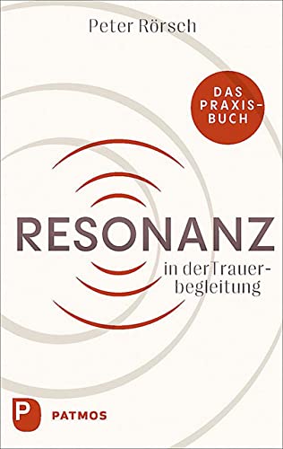 Peter Rörsch - Resonanz in der Trauerbegleitung: Das Praxisbuch - Preis vom 30.09.2026 09:01:18 h