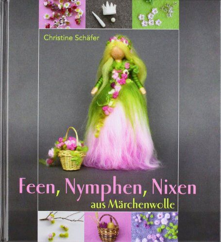 Christine Schäfer - Feen, Nymphen, Nixen aus Märchenwolle - Preis vom 06.10.2026 07:26:00 h