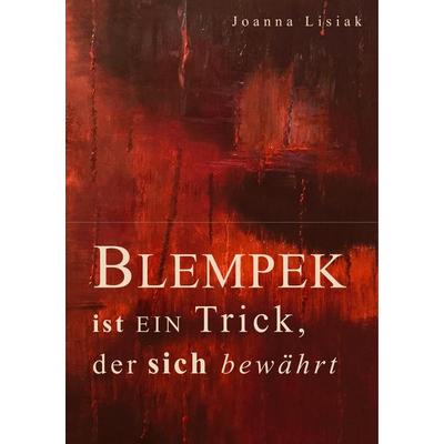 Blempek ist ein Trick, der sich bewährt, Taschenbuch von Joanna Lisiak, BoD – Books on Demand, 978-3-7528-0372-3