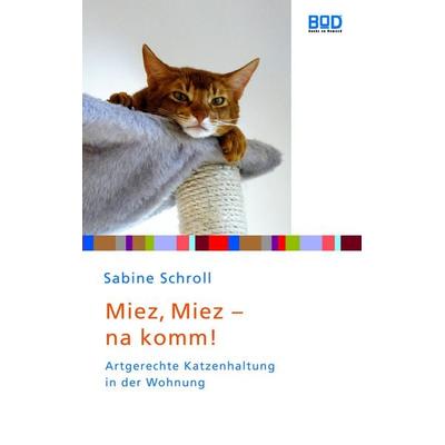 Miez, miez - na komm!, Taschenbuch von Sabine Schroll, BoD – Books on Demand, 978-3-8334-7962-5