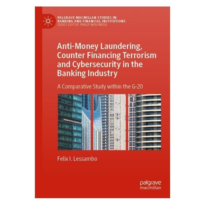 Springer Anti-Money Laundering, Counter Financing Terrorism and Cybersecurity in the Banking Industry (Englisch, Softcover, Felix I. Lessambo) (56998693)