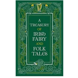 A Treasury of Irish Fairy and Folk Tales, Belletristik von Various Authors