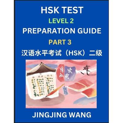 HSK Test Level 2 Preparation Guide (Part 3)- A Beginner's Study Material to Self-learn Mandarin Chinese Characters, Words, Example Sentences,