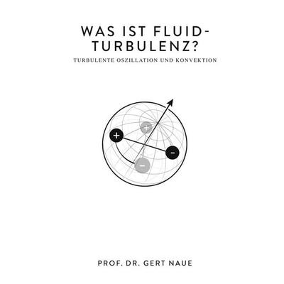 Was ist Fluid-Turbulenz?, Gebundene Ausgabe von Gert Naue, Twentysix, 978-3-7407-1055-2