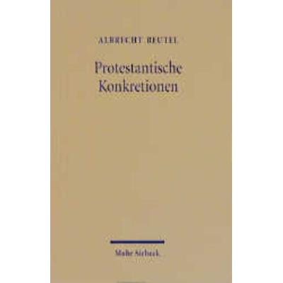 Protestantische Konkretionen, Taschenbuch von Albrecht Beutel, Mohr Siebeck, 978-3-16-146856-8