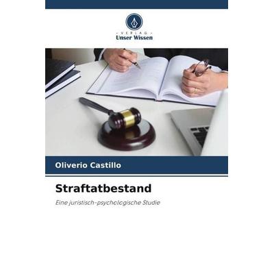 Straftatbestand, Taschenbuch von Oliverio Castillo, Verlag Unser Wissen, 978-620-5-39538-7