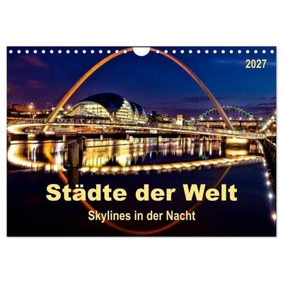 Städte der Welt - Skylines in der Nacht (Wandkalender 2027 DIN A4 quer), CALVENDO Monatskalender