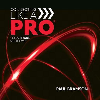 Connecting Like A PRO - Paul Bramson, Audio, 9798998559228