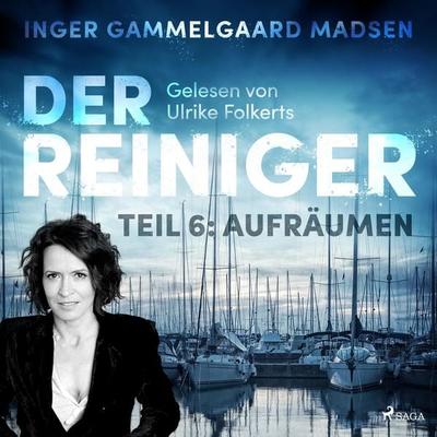 Der Reiniger, Teil 6: Aufräumen (Ungekürzt) - Inger Gammelgaard Madsen, Audio, 9788711970607