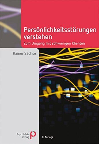 Rainer Sachse - Persönlichkeitsstörungen verstehen: Zum Umgang mit schwierigen Klienten (Fachwissen) - Preis vom 16.10.2026 11:41:07 h