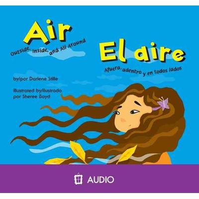 Air/El Aire: Outside, Inside, and All Around/Afuera, Adentro y En Todos Lados - Darlene Stille, CD, 9781404845367