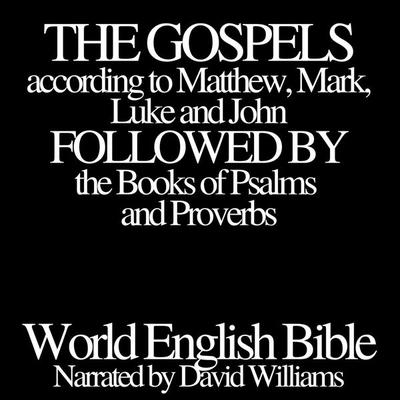The Gospels according to Matthew, Mark, Luke and John followed by the Books of Psalms and Proverbs - World English Bible, Audio, 9791224055716