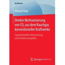 Direkte Methanisierung von CO2 aus dem Rauchgas konventioneller Kraftwerke, Fachbücher von Michael Fleige