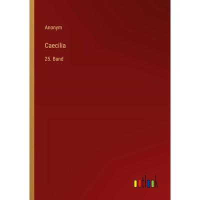 Caecilia, Taschenbuch von Anonym, Outlook, 978-3-368-56077-5
