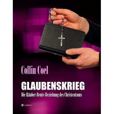 Glaubenskrieg, Taschenbuch von Collin Coel, Tredition, 978-3-347-38280-0