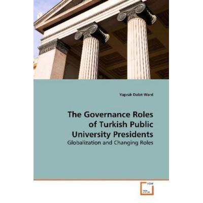 Dalat Ward, Y: The Governance Roles of Turkish Public Univer, Taschenbuch von Yaprak Dalat Ward, VDM, 978-3-639-15820-5