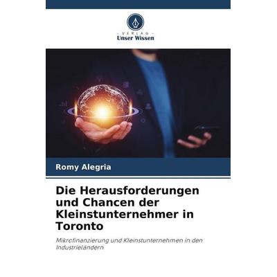 Die Herausforderungen und Chancen der Kleinstunternehmer in Toronto, Taschenbuch von Romy Alegria, Verlag Unser Wissen