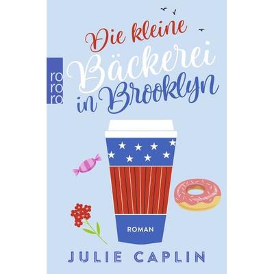 Die kleine Bäckerei in Brooklyn, Taschenbuch von Julie Caplin, Rororo