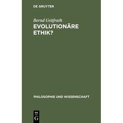 Evolutionäre Ethik?, Gebundene Ausgabe von Bernd Gräfrath, De Gruyter, 978-3-11-015392-7