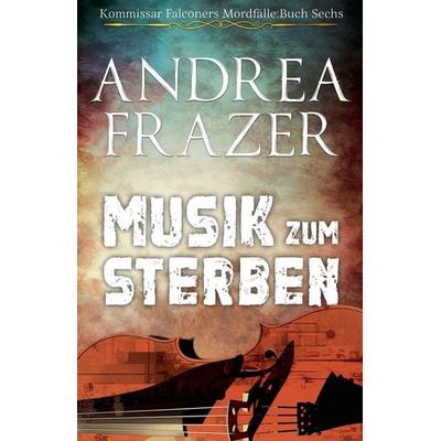 Musik zum Sterben, Taschenbuch von Andrea Frazer, Christopher Lee Roeters