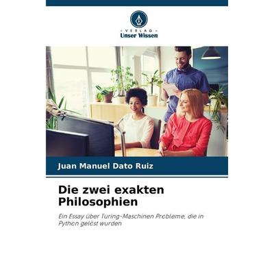 Die zwei exakten Philosophien, Taschenbuch von Juan Manuel Dato Ruiz, Verlag Unser Wissen, 978-620-2-49643-8