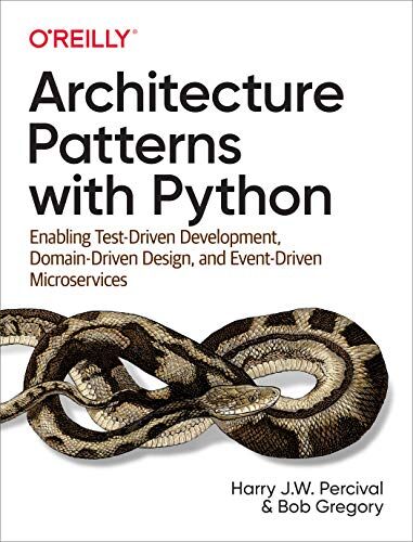 Harry Percival - Architecture Patterns with Python: Enabling Test-Driven Development, Domain-Driven Design, and Event-Driven Microservices - Preis vom 09.10.2026 07:28:09 h