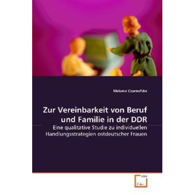 Czarnofske, M: Zur Vereinbarkeit von Beruf und Familie in de, Taschenbuch von Melanie Czarnofske, VDM, 978-3-639-16385-8