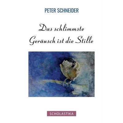 Das schlimmste Geräusch ist die Stille, Taschenbuch von Peter Schneider, Scholastika-Verlag, 978-3-947233-52-6