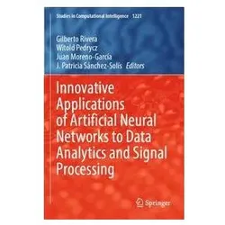 Innovative Applications of Artificial Neural Networks to Data Analytics and Sign, Fachbücher von Witold Pedrycz, Juan Moreno-Garcia, Gilberto Rivera, J. Patricia Sánchez-Solís