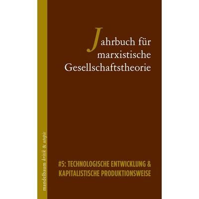 Jahrbuch für marxistische Gesellschaftstheorie, Taschenbuch von , Mandelbaum verlag eG, 978-3-99136-527-3