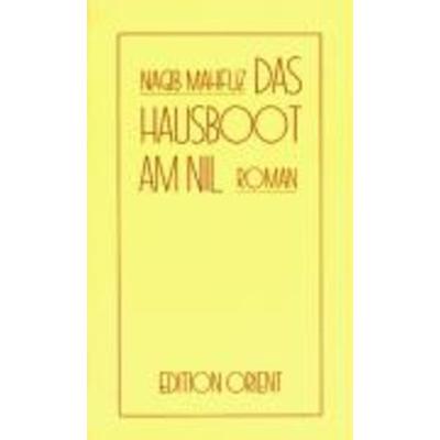 Das Hausboot am Nil, Taschenbuch von Nagib Machfus, Edition Orient, 978-3-922825-06-7
