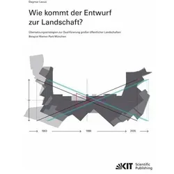 Wie kommt der Entwurf zur Landschaft? Übersetzungsstrategien zur Qualifizierung grosser öffentli, Fachbücher von Dagmar Lezuo