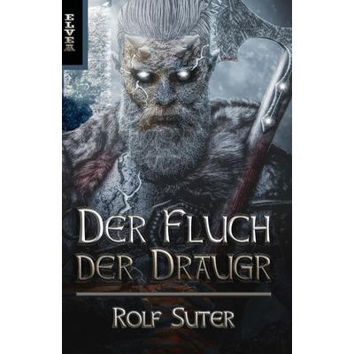 Der Fluch der Draugr, Taschenbuch von Rolf Suter, Tredition, 978-3-347-48072-8