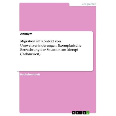 Migration im Kontext von Umweltveränderungen. Exemplarische Betrachtung der Situation am Merapi (Indonesien), Taschenbuch von Anonymous, GRIN,