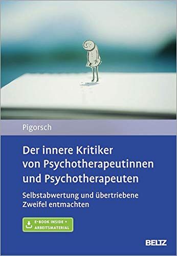 Boris Pigorsch - Der innere Kritiker von Psychotherapeutinnen und Psychotherapeuten: Selbstabwertung und übertriebene Zweifel entmachten. Mit E-Book inside und Arbeitsmaterial - Preis vom 09.10.2026 07:28:09 h