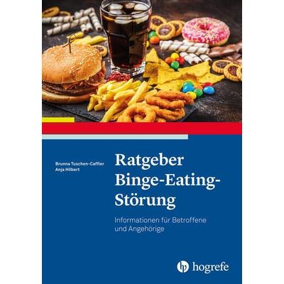 Ratgeber Binge-Eating-Störung, Taschenbuch von Brunna Tuschen-Caffier,Anja Hilbert, Hogrefe Verlag, 978-3-8017-2225-8