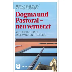 Dogma und Pastoral - neu vernetzt, Fachbücher von Michael Quisinsky, Bernd Hillebrand