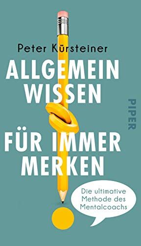 Peter Kürsteiner - Allgemeinwissen für immer merken: Die ultimative Methode des Mentalcoachs - Preis vom 04.10.2026 03:51:26 h