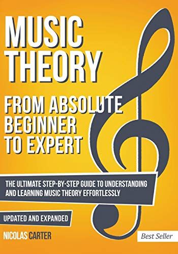 Nicolas Carter - Music Theory: From Beginner to Expert - The Ultimate Step-By-Step Guide to Understanding and Learning Music Theory Effortlessly (Essential Learning Tools for Musicians, Band 1) - Preis vom 13.10.2026 19:28:25 h