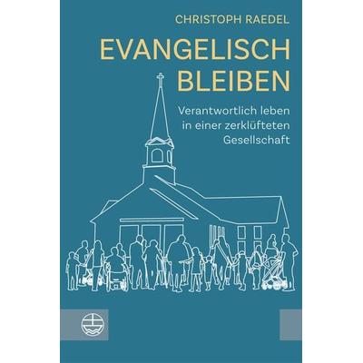 Evangelisch bleiben, Taschenbuch von Christoph Raedel, Evangelische Verlagsanstalt, 978-3-374-07827-1