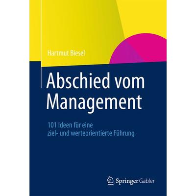 Abschied vom Management, Gebundene Ausgabe von Hartmut Biesel, Springer Fachmedien Wiesbaden GmbH, 978-3-8349-3145-0