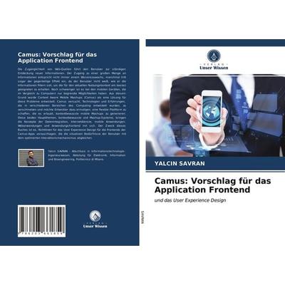 Camus: Vorschlag für das Application Frontend, Taschenbuch von Yalcin Savran, Verlag Unser Wissen, 978-620-3-66185-9