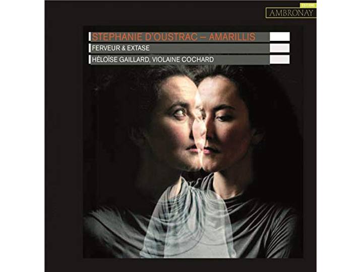 Ensemble Amarillis S. D Oustrac - Ferveur Et Extase