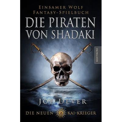 Die neuen Kai Krieger 2: Die Piraten von Shadaki, Taschenbuch von Joe Dever, Mantikore-Verlag, 978-3-945493-71-7