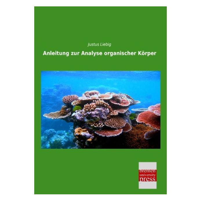 Bremen University Anleitung zur Analyse organischer Körper (Deutsch, Softcover, Justus Liebig) (55547728)
