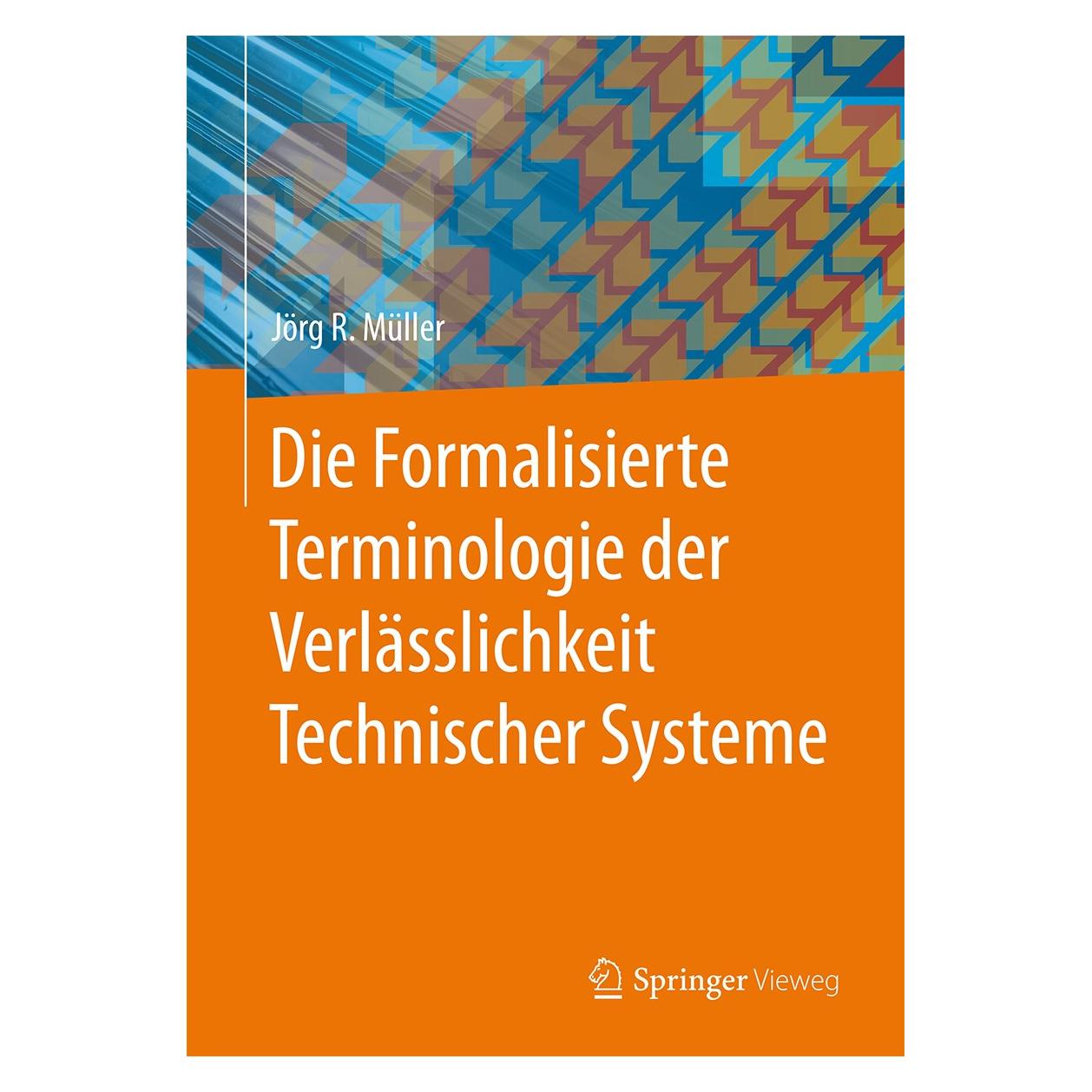 Springer Die Formalisierte Terminologie der Verlässlichkeit Technischer Systeme (Deutsch, Hardcover, Jörg R. Müller) (9783662469217)